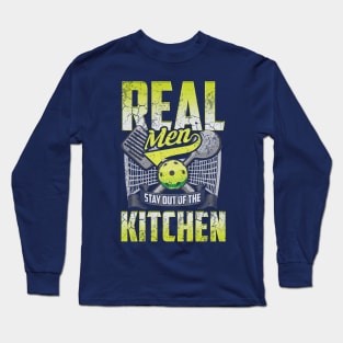 Real Men Stay Out Of The Kitchen Pickleball Long Sleeve T-Shirt